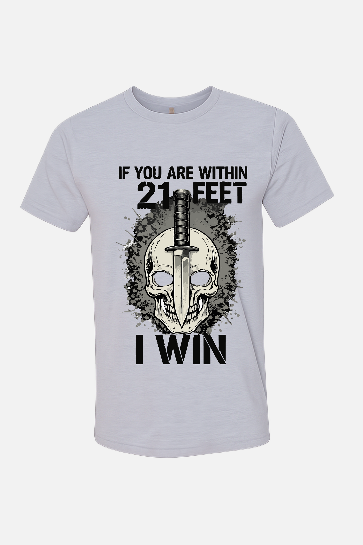 White t-shirt featuring a graphic of a skull with a dagger through it, surrounded by splatter effects, with the text “If You Are Within 21 Feet” above and “I Win” below.